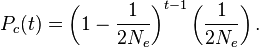 P_c(t) = \left( 1 - \frac{1}{2N_e} \right)^{t-1} \left(\frac{1}{2N_e}\right).