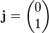 \mathbf{j} = \begin{pmatrix} 0 \\ 1 \end{pmatrix}