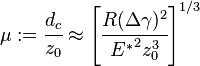 
   \mu := \cfrac{d_c}{z_0} \approx \left[\cfrac{R(\Delta\gamma)^2}{{E^*}^2 z_0^3}\right]^{1/3}
 