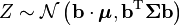 Z\sim\mathcal{N}\left(\mathbf{b}\cdot\boldsymbol\mu, \mathbf{b}^{\rm T}\boldsymbol\Sigma \mathbf{b}\right)