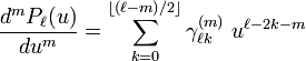 
\frac{d^m P_\ell(u)}{du^m} =
\sum_{k=0}^{\left \lfloor (\ell-m)/2\right \rfloor} \gamma^{(m)}_{\ell k}\; u^{\ell-2k-m}
