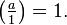 \left(\tfrac{a}{1}\right) = 1.