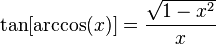 \tan[\arccos (x)]=\frac{\sqrt{1 - x^2}}{x}