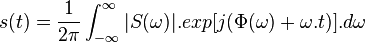 s(t)=\frac{1}{2\pi}\int_{-\infty}^{\infty}|S(\omega)|.exp[j(\Phi(\omega)+\omega.t)].d\omega