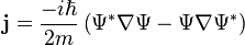 \mathbf{j} = \frac{-i\hbar}{2m}\left(\Psi^* \nabla \Psi - \Psi \nabla \Psi^*\right)