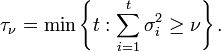 \tau_\nu = \min\left\{t : \sum_{i=1}^{t} \sigma_i^2 \ge \nu\right\}.