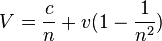  V = \frac {c}{n} + v (1 - \frac{1}{n^2}) 
