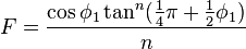 F = \frac{\cos \phi_1 \tan^{n} (\frac14 \pi + \frac12 \phi_1)}{n}