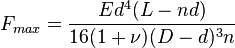  F_{max} = \frac{E d^4 (L-n d)}{16 (1+\nu) (D-d)^3 n} \ 