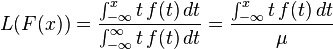  L(F(x))=\frac{\int_{-\infty}^{x} t\,f(t)\,dt}{\int_{-\infty}^\infty t\,f(t)\,dt} =\frac{\int_{-\infty}^{x} t\,f(t)\,dt}{\mu} 