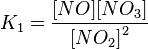 K_1=\frac{{[NO]} {[NO_3]}} {{[NO_2]}^2}