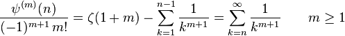 \frac{\psi^{(m)}(n)}{(-1)^{m+1}\,m!} =  \zeta(1+m) - \sum_{k=1}^{n-1} \frac{1}{k^{m+1}} = \sum_{k=n}^\infty \frac{1}{k^{m+1}} \qquad m \ge 1