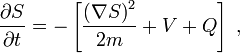 
\frac{\partial S}{\partial t} = - \left[ \frac{\left(\nabla S\right)^2}{2m} + V + Q \right] \; ,
