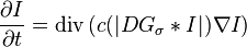  \frac{\partial I}{\partial t}=\mathrm{div} \left(c(|DG_{\sigma} * I|)\nabla I \right) 