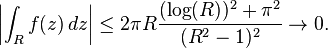 \left| \int_R f(z) \, dz \right| \le 2 \pi R \frac{(\log(R))^2 + \pi^2}{(R^2-1)^2} \to 0.