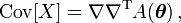 \mathrm{Cov}[X] = \nabla \nabla^{\rm T}  A(\boldsymbol\theta)\, ,