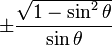 \pm\frac{\sqrt{1 - \sin^2 \theta}}{\sin \theta}\! 