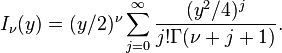  I_\nu(y) = (y/2)^\nu \sum_{j=0}^\infty \frac{ (y^2/4)^j}{j! \Gamma(\nu+j+1)} .