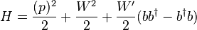 H = \frac{(p)^2}{2}+\frac{{W}^2}{2}+\frac{W'}{2}(bb^\dagger-b^\dagger b)