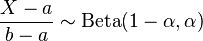 \frac{X-a}{b-a} \sim {\rm Beta}(1-\alpha,\alpha) \ 