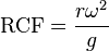  \text{RCF} =  \frac{r \omega^2}{g}