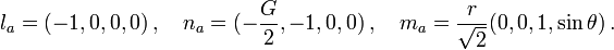 l_a=(-1,0,0,0)\,,\quad n_a=(-\frac{G}{2},-1,0,0)\,,\quad m_a=\frac{r}{\sqrt{2}}(0,0,1,\sin\theta)\,.