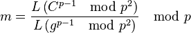 m = \frac{L\left(C^{p-1} \mod p^2\right)}{L\left(g^{p-1} \mod p^2 \right)} \mod p 