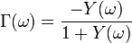 \Gamma(\omega) =  \frac{- Y(\omega)}{1 + Y(\omega)}