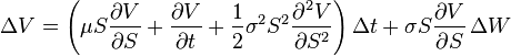 \Delta V = \left(\mu S \frac{\partial V}{\partial S} + \frac{\partial V}{\partial t} + \frac{1}{2}\sigma^2 S^2 \frac{\partial^2 V}{\partial S^2}\right)\Delta t + \sigma S \frac{\partial V}{\partial S}\,\Delta W