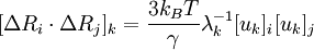 [\Delta R_i \cdot \Delta R_j]_k = \frac{3 k_B T}{\gamma}\lambda_k^{-1} [u_k]_i [u_k]_j