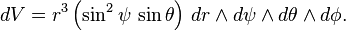 dV =r^3 \left(\sin^2\psi\,\sin\theta\right)\,dr\wedge d\psi\wedge d\theta\wedge d\phi.