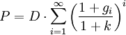 P = D\cdot\sum_{i=1}^{\infty}\left(\frac{1+g_i}{1+k}\right)^{i}