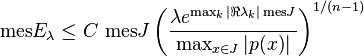 \textrm{mes} E_\lambda\leq C \,\, \textrm{mes} J\left(
\frac{\lambda e^{\max_k |\Re \lambda_k| \, \mathrm{mes} J}}{\max_{x \in J} |p(x)|}\right)^{1/(n-1)}
