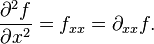 \frac{ \partial^2 f}{ \partial x^2} = f_{xx} = \partial_{xx} f.