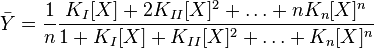 
\bar{Y}=\frac{1}{n}\frac{K_I[X] + 2K_{II}[X]^2 + \ldots + nK_{n} [X]^n}{1+K_I[X]+K_{II}[X]^2+ \ldots +K_n[X]^n}
