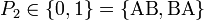 P_2\in\{0,1\}=\{\mbox{AB},\mbox{BA}\}\,