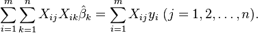 \sum_{i=1}^{m}\sum_{k=1}^{n} X_{ij}X_{ik}\hat \beta_k=\sum_{i=1}^{m} X_{ij}y_i\ (j=1,2,\dots, n).