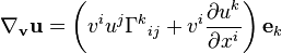  \nabla_{\mathbf v} {\mathbf u} = \left(v^i u^j \Gamma^k {}_{i j}+v^i{\partial u^k\over\partial x^i}\right){\mathbf e}_k