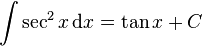 \int \sec^2{x} \, \mathrm{d}x = \tan{x}+C