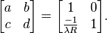  
\begin{bmatrix}
  a & b \\
  c & d 
\end{bmatrix}
= 
\begin{bmatrix}
  1 & 0 \\
  \frac{-1}{\lambda R} & 1 
\end{bmatrix}.
