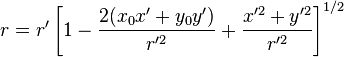 r=r'\left[{1-\frac{2(x_0x'+y_0y')}{r'^2}+\frac{x'^2+y'^2}{r'^2}}\right]^{1/2}