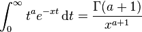 \int_0^\infty t^a e^{-xt}\,\mathrm dt = \frac{\Gamma(a+1)}{x^{a+1}}