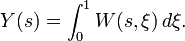 Y(s)=\int_0^1 W(s,\xi)\,d\xi.