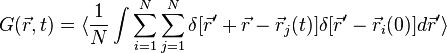 G(\vec{r},t) = \langle \frac{1}{N} \int \sum_{i=1}^{N}\sum_{j=1}^N \delta[\vec{r}'+\vec{r}-\vec{r}_j(t)]\delta[\vec{r}'-\vec{r}_i(0)] d\vec{r}' \rangle