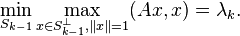 \min_{S_{k-1}} \max_{x \in S_{k-1}^{\perp}, \|x\|=1} (Ax, x) = \lambda_k.