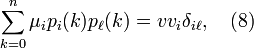 
\sum_{k=0}^n \mu_i p_i (k)p_\ell (k)=v v_i \delta_{i \ell}, \quad(8)
