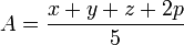 A = \frac{x + y + z + 2 p}{5}