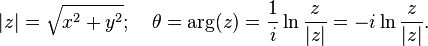 
|z| =  \sqrt{x^2+y^2}; \quad \theta = \arg(z) = \frac{1}{i}\ln\frac{z}{|z|} = -i\ln\frac{z}{|z|}.\,
