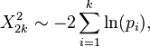 X^2_{2k} \sim -2\sum_{i=1}^k \ln(p_i),