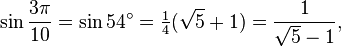 \sin\frac{3\pi}{10}=\sin 54^\circ=\tfrac{1}{4}(\sqrt5+1)=\frac{1}{\sqrt5-1},\,